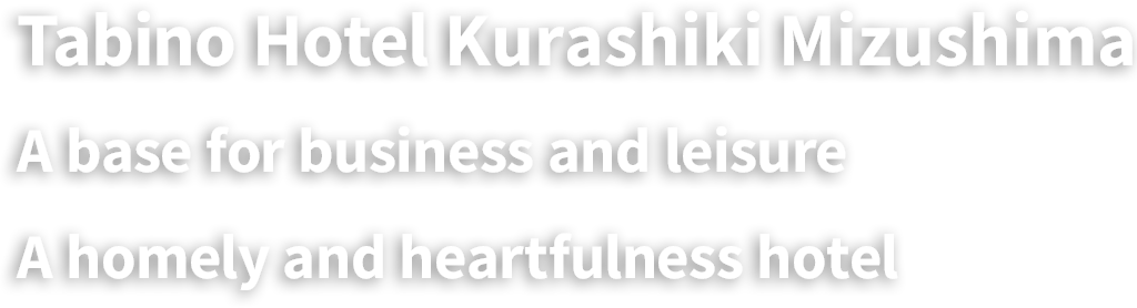Tabino Hotel Kurashiki Mizushima grand opening on February 1.A homey and warm-hearted hotel as a base for business and leisure